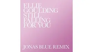 Ellie Goulding - Still Falling For You (Jonas Blue Remix / Official Audio)