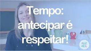 Tempo: antecipar é respeitar!