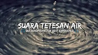 RELAKSASI SUARA AIR MENETES