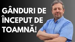 GÂNDURI DE ÎNCEPUT DE TOAMNĂ!