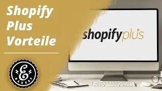 Shopify Plus Vorteile - Was ist Shopify Plus und welche Vorteile bringt es? | Shopify Tutorial