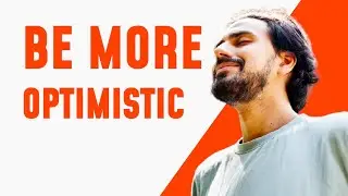 THE SECRET TO BEING MORE OPTIMISTIC IN 2021 | 12 Proven Ways to Become More Optimistic & Positive