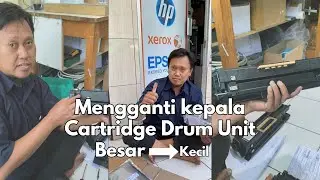 Ganti Kepala Besar ke Kecil Cartridge Drum Unit Mesin Fotocopy