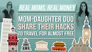This Mother-Daughter Duo Can Help You Travel For Nearly Free | Real Moms Real Money | Parents