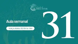 Aula Semanal 31 | Escola do Bem Estar