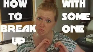 HOW TO BREAK UP WITH SOMEONE