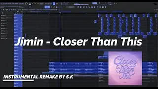 Jimin(지민) - Closer Than This Instrumental(Remake By S.K)FL Studio FLP