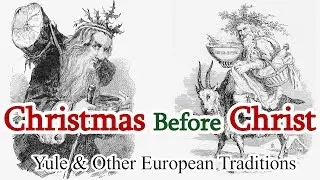 Christmas Before Christ: Yule & Other Northern European Traditions
