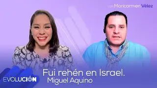 Miguel Aquino: Fui rehén en Israel #37 | Evolución Podcast