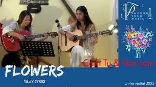 Cam Tu & Van Lam (PT music) | Flowers (Cyrus) | winter recital 2023