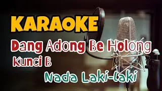 KARAOKE DANG ADONG BE HOLONG | NADA LAKI-LAKI