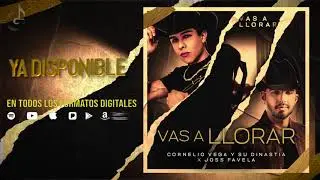 Cornelio Vega y Su Dinastia & Joss Favela - Vas a Llorar (Lyrics/Letra Oficial)