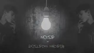 NOISE - POSLEDNI NADECH