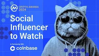 Social Influencer to Watch - CoinMarketCap Crypto Awards 2024