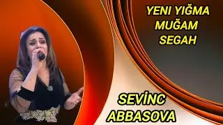 Sevinc Abbasova  yeni super yığma muğam segah ifaları