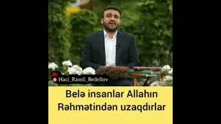 Haci Ramil bele insanlar Allahin rehmetinden usaqdirlar