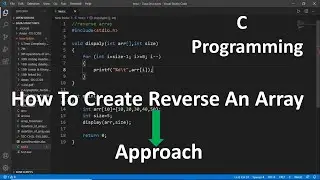 Reverse Array In C Programming In Visual Studio Code || How To Create An Array In Reverse Order ||
