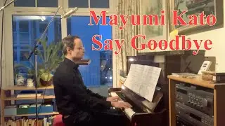 Mayumi Kato: Say goodbye