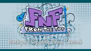 Backyard (Spooky Pause Theme) - FNF: From the Top! OST