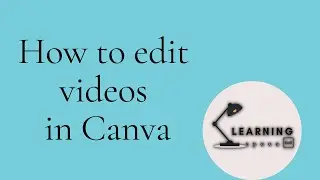 How To Edit a Video in Canva - Canva Tutorial 2021 | New Easy to learn Video Editor in Canva