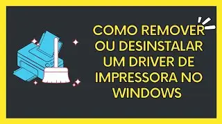 Como REMOVER ou DESINSTALAR DRIVER de IMPRESSORA no Windows
