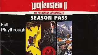 Wolfenstein 2 The New Colossus The Freedom Chronicles Full Playthrough