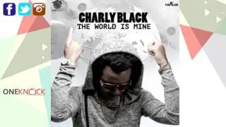 Charly Black -  The World is Mine | Jan 2017