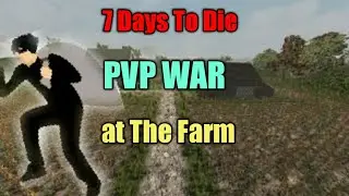 7 Days To Die PVP WAR at the Farm