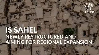 IS Sahel: Newly restructured and aiming for regional expansion