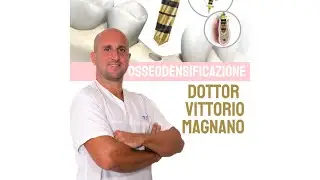 SPIEGAZIONE OSSEODENSIFICAZIONE - DOTTOR VITTORIO MAGNANO