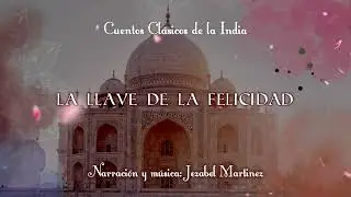 CUENTOS DE LA INDIA -14. La llave de la felicidad | Jezabel Martinez