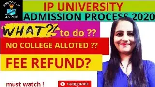 Fee refund process IP University admission 2020| what if no college alloted ?