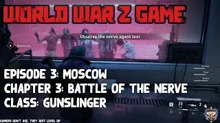 WORLD WAR Z GAME | EPISODE 3: MOSCOW | CHAPTER 3: BATTLE OF THE NERVE | CLASS: GUNSLINGER