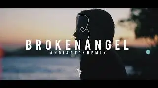 Broken Angel ( Andi Arfck Remix ) Slow Remix