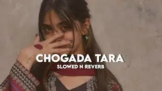 Chogada Tara (Slowed n Reverb)