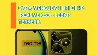 CARA MENGUBAH DPI DI HP REALME C53 - LEBAR TERKECIL