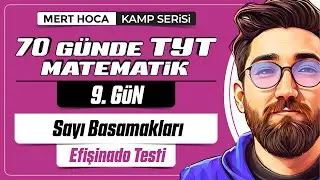 70 Günde TYT Matematik Kampı | 9.Gün | Tek Video | Sayı Basamakları Efişinado Testi | 2024 