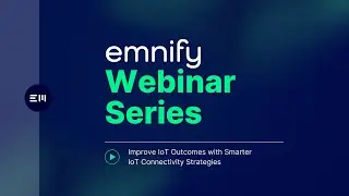 emnify and IoT for All webinar: Improve your IoT Outcomes with Smarter IoT Connectivity Strategies
