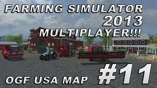 Farming Simulator 2013 Multiplayer - Season 2 - OGF USA Map Mod - Episode 11