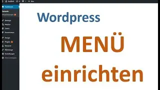 Menü einrichten und bearbeiten in Wordpress, so gehts!