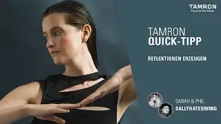 Kreative Reflektionen erzeugen – TAMRON Quick Tipp
