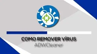Como Remover Vírus Do PC - AdwCleaner