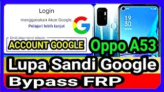 cara mengatasi hp oppo a53 lupa sandi akun google - bypass account google frp oppo a53
