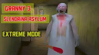 Granny 3 X Slendrina Asylum In Extreme Mode