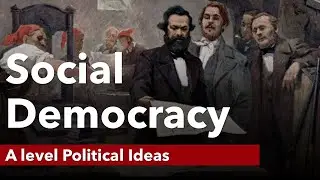 Social Democracy | Political Ideas | A Level Politics