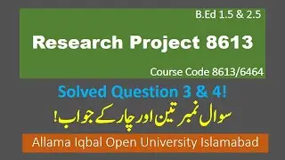 Solved Q. No.3 and 4 | Research Project Manual | How to solve Q.# 3-4 | Course Code 8613/6464