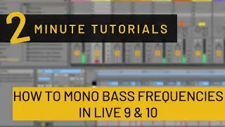 How to mono Bass Frequencies in Ableton Live 9 & 10 (2 Methods + Free Rack DL)