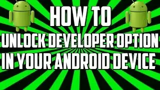 How To Unlock Developer Option In Android Device