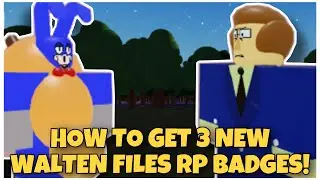 How To Get ALL 3 NEW BADGES IN WALTEN FILES RP | ROBLOX