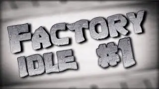 Factory Idle Ep.1 : Another New Series?!
